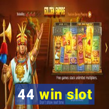 44 win slot